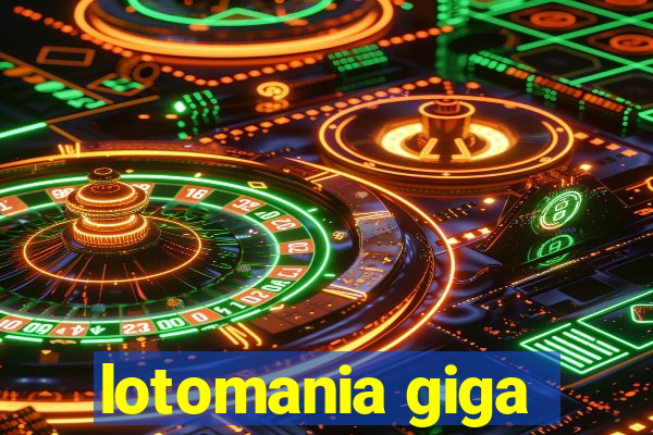 lotomania giga-sena